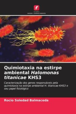 Quimiotaxia na estirpe ambiental Halomonas titanicae KHS3