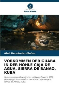 Vorkommen Der Guaba in Der Höhle Caja de Agua, Sierra de Banao, Kuba