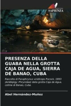 Presenza Della Guaba Nella Grotta Caja de Agua, Sierra de Banao, Cuba