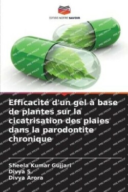 Efficacité d'un gel à base de plantes sur la cicatrisation des plaies dans la parodontite chronique