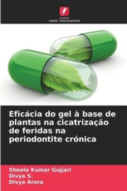 Eficácia do gel à base de plantas na cicatrização de feridas na periodontite crónica