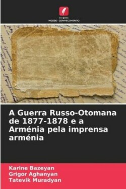 Guerra Russo-Otomana de 1877-1878 e a Arménia pela imprensa arménia