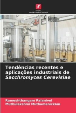 Tendências recentes e aplicações industriais de Sacchromyces Cerevisiae