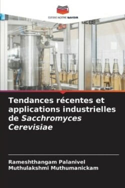 Tendances r�centes et applications industrielles de Sacchromyces Cerevisiae