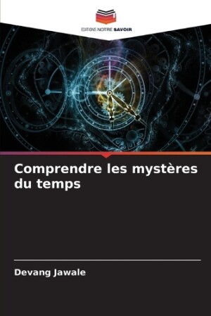 Comprendre les mystères du temps