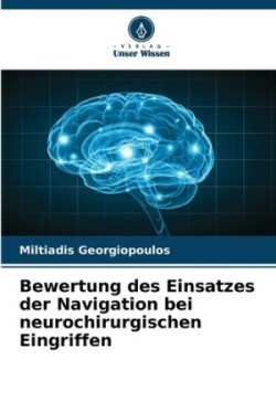 Bewertung des Einsatzes der Navigation bei neurochirurgischen Eingriffen