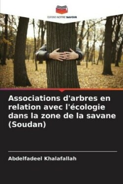 Associations d'arbres en relation avec l'écologie dans la zone de la savane (Soudan)