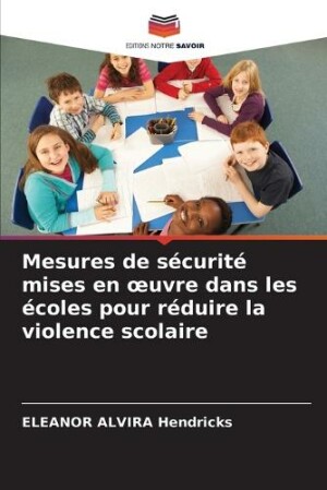 Mesures de sécurité mises en oeuvre dans les écoles pour réduire la violence scolaire