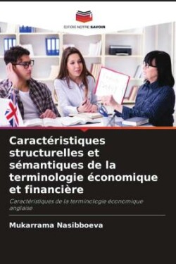 Caractéristiques structurelles et sémantiques de la terminologie économique et financière