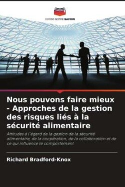 Nous pouvons faire mieux - Approches de la gestion des risques liés à la sécurité alimentaire