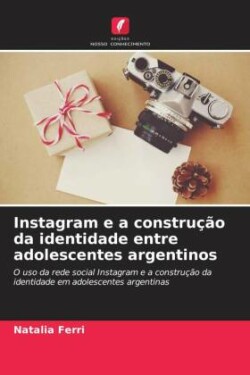 Instagram e a constru��o da identidade entre adolescentes argentinos