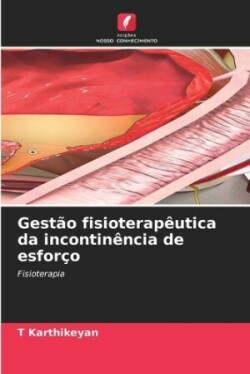 Gestão fisioterapêutica da incontinência de esforço