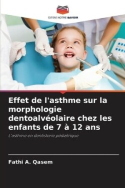 Effet de l'asthme sur la morphologie dentoalvéolaire chez les enfants de 7 à 12 ans