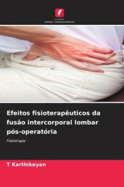 Efeitos fisioterapêuticos da fusão intercorporal lombar pós-operatória