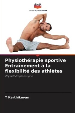 Physiothérapie sportive Entraînement à la flexibilité des athlètes