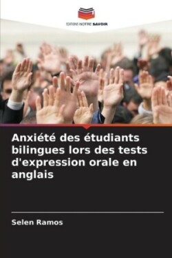 Anxiété des étudiants bilingues lors des tests d'expression orale en anglais