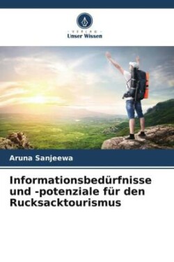 Informationsbedürfnisse und -potenziale für den Rucksacktourismus