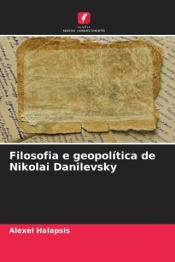 Filosofia e geopol�tica de Nikolai Danilevsky