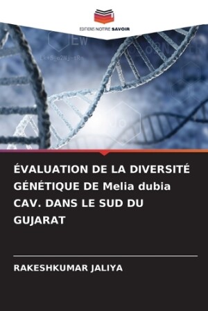 ÉVALUATION DE LA DIVERSITÉ GÉNÉTIQUE DE Melia dubia CAV. DANS LE SUD DU GUJARAT