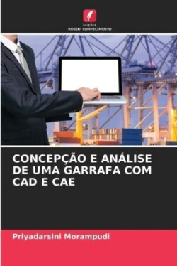 Concepção E Análise de Uma Garrafa Com CAD E Cae