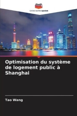 Optimisation du syst�me de logement public � Shanghai