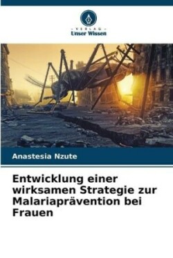 Entwicklung einer wirksamen Strategie zur Malariaprävention bei Frauen