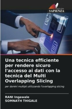 tecnica efficiente per rendere sicuro l'accesso ai dati con la tecnica del Multi Overlapping Slicing