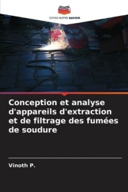 Conception et analyse d'appareils d'extraction et de filtrage des fumées de soudure