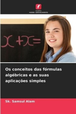 Os conceitos das fórmulas algébricas e as suas aplicações simples