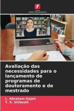 Avaliação das necessidades para o lançamento de programas de doutoramento e de mestrado