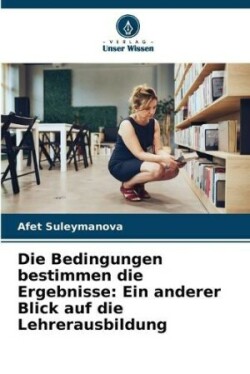 Bedingungen bestimmen die Ergebnisse