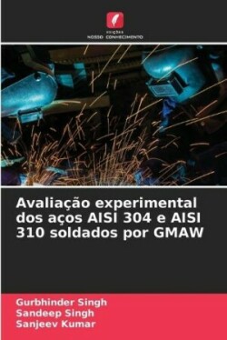 Avaliação experimental dos aços AISI 304 e AISI 310 soldados por GMAW