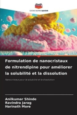 Formulation de nanocristaux de nitrendipine pour améliorer la solubilité et la dissolution