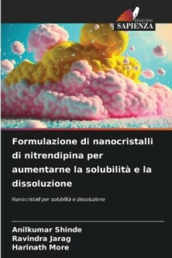 Formulazione di nanocristalli di nitrendipina per aumentarne la solubilità e la dissoluzione