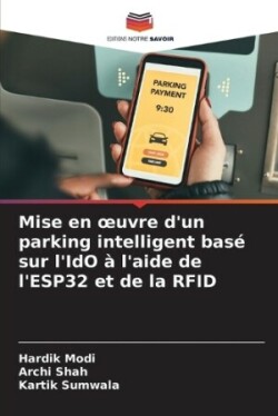 Mise en oeuvre d'un parking intelligent basé sur l'IdO à l'aide de l'ESP32 et de la RFID