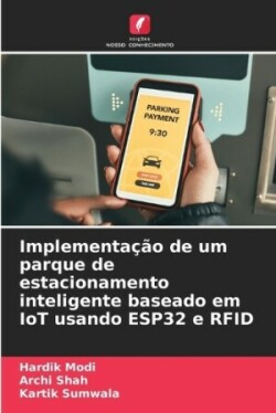 Implementação de um parque de estacionamento inteligente baseado em IoT usando ESP32 e RFID