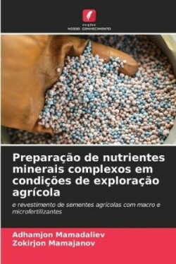 Preparação de nutrientes minerais complexos em condições de exploração agrícola