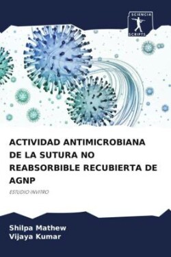 Actividad Antimicrobiana de la Sutura No Reabsorbible Recubierta de Agnp