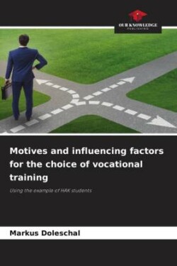 Motives and influencing factors for the choice of vocational training