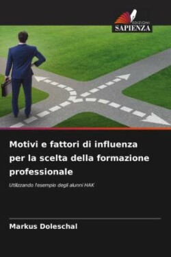 Motivi e fattori di influenza per la scelta della formazione professionale