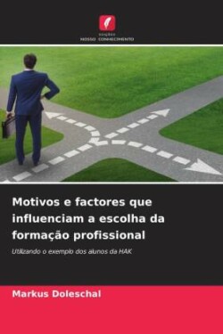 Motivos e factores que influenciam a escolha da formação profissional