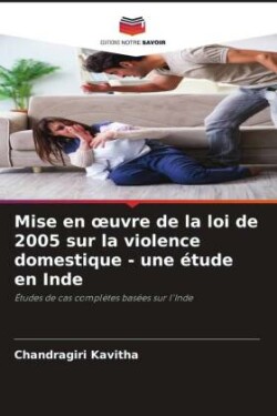 Mise en oeuvre de la loi de 2005 sur la violence domestique - une étude en Inde