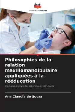 Philosophies de la relation maxillomandibulaire appliqu�es � la r��ducation