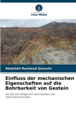 Einfluss der mechanischen Eigenschaften auf die Bohrbarkeit von Gestein