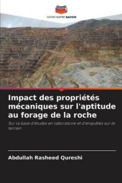 Impact des propriétés mécaniques sur l'aptitude au forage de la roche