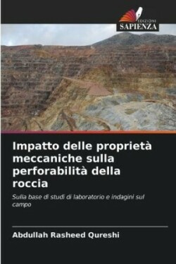 Impatto delle proprietà meccaniche sulla perforabilità della roccia