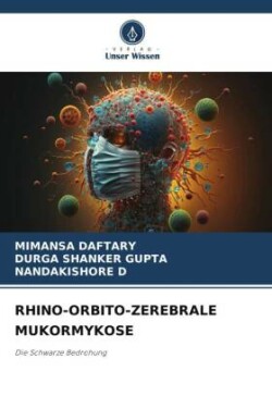 Rhino-Orbito-Zerebrale Mukormykose