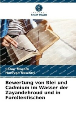 Bewertung von Blei und Cadmium im Wasser der Zayandehroud und in Forellenfischen