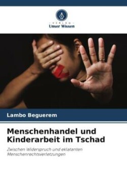 Menschenhandel und Kinderarbeit im Tschad