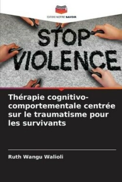 Thérapie cognitivo-comportementale centrée sur le traumatisme pour les survivants